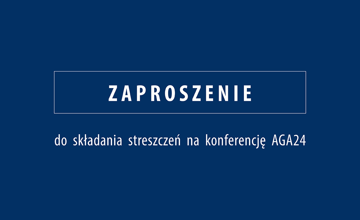 Przyjmowanie streszczeń artykuł&oacute;w na konferencję AGA24