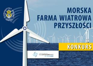 Zaprojektuj morską farmę wiatrową przyszłości - konkurs dla uczni&oacute;w szk&oacute;ł średnich o nagrodę JM Rektora UMG